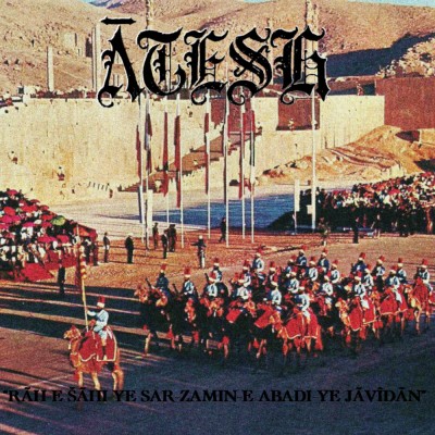 Ātesh – Rāh-e Shāhi-ye Sar-zamin-e Abadi-ye Jāvīdān