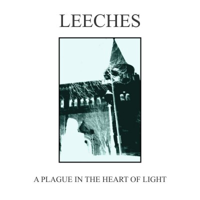 Leeches – A Plague In The Heart Of Light