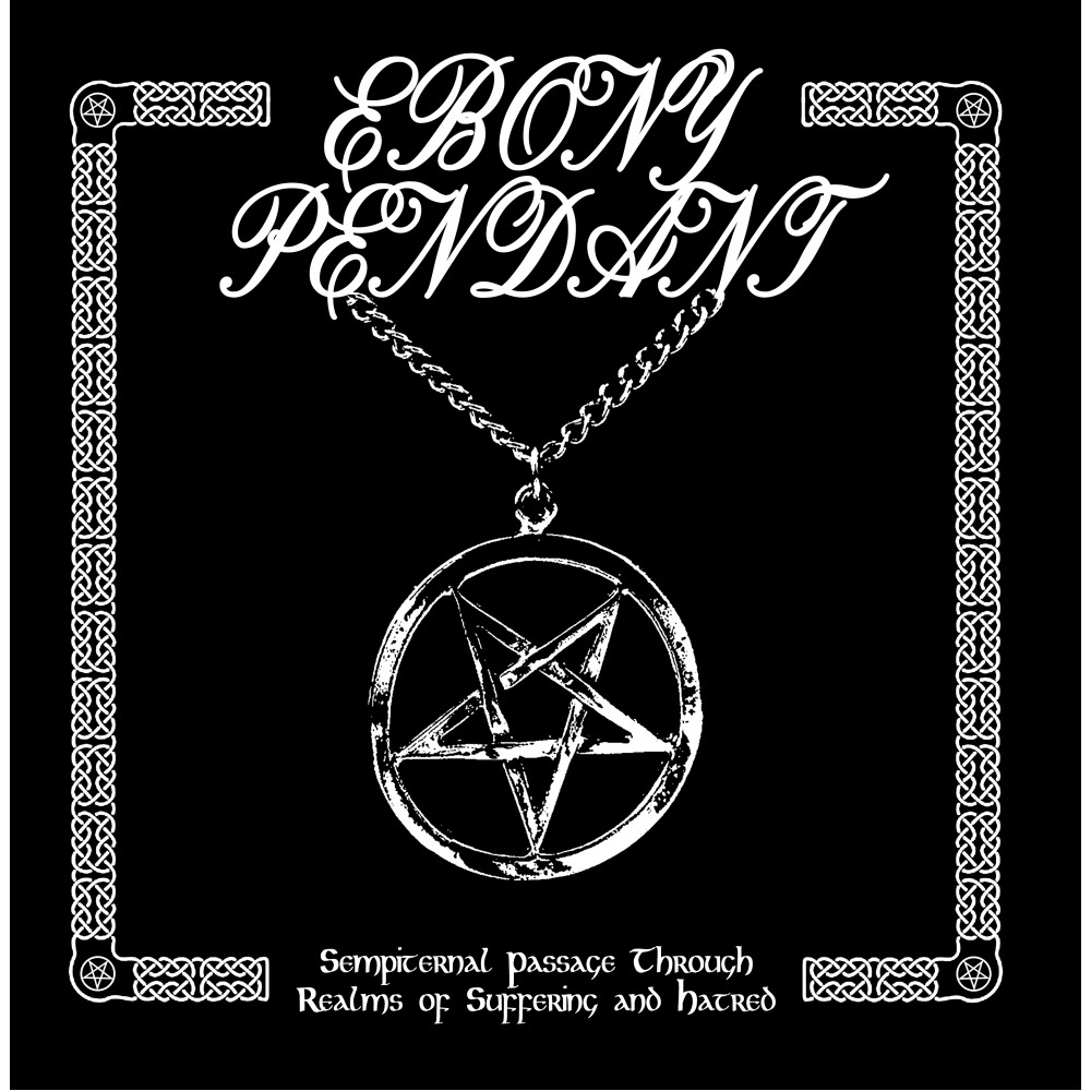 Ebony Pendant ‎– Sempiternal Passage Through Realms Of Suffering And Hatred