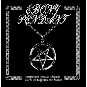 Ebony Pendant ‎– Sempiternal Passage Through Realms Of Suffering And Hatred